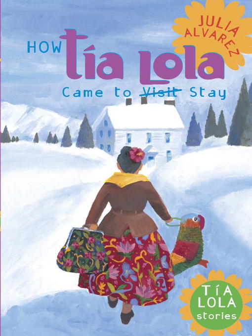 Title details for How Tía Lola Came to (Visit) Stay by Julia Alvarez - Wait list